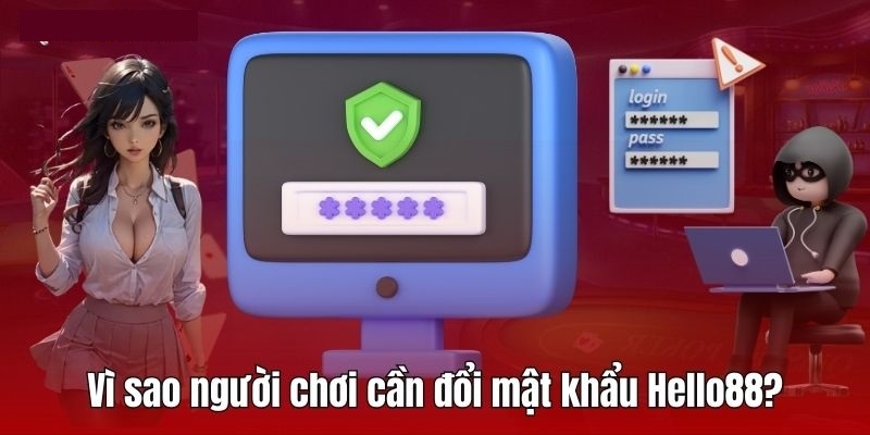 Lý do nên đổi mật khẩu Hello88 thường xuyên